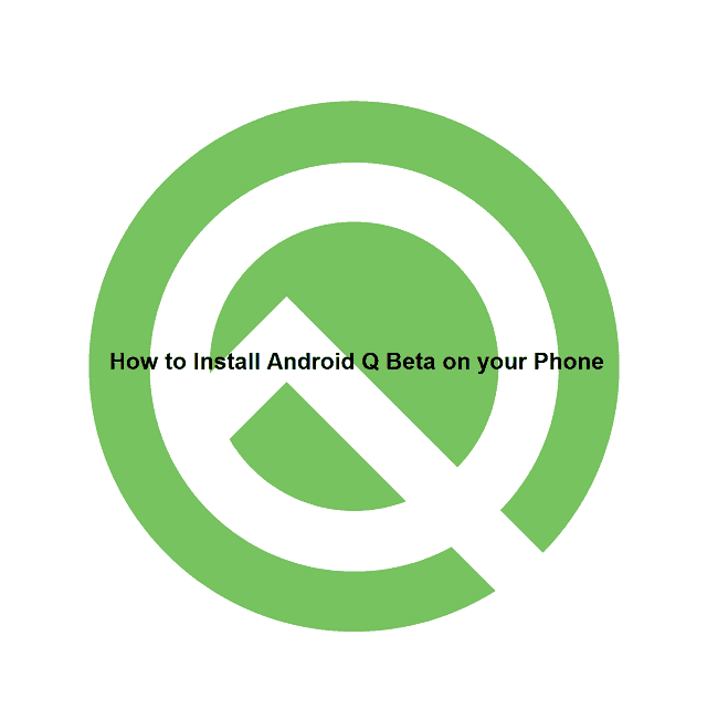 How to Install Android Q Beta on Your Phone