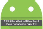 What is RilNotifier & Data Connection Error Fix