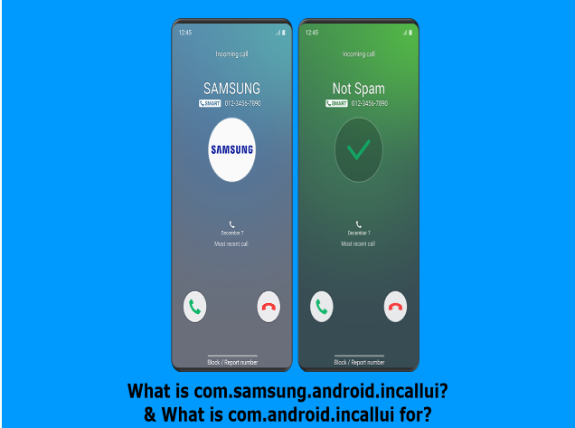 What is com.samsung.android.incallui? & What is com.android.incallui for?