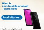 What is com.tmobile.pr.adapt- Explained