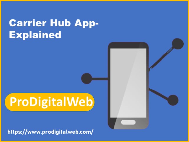 Carrier Hub App- Explained