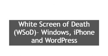 White Screen of Death (WSoD)– Windows, iPhone and WordPress