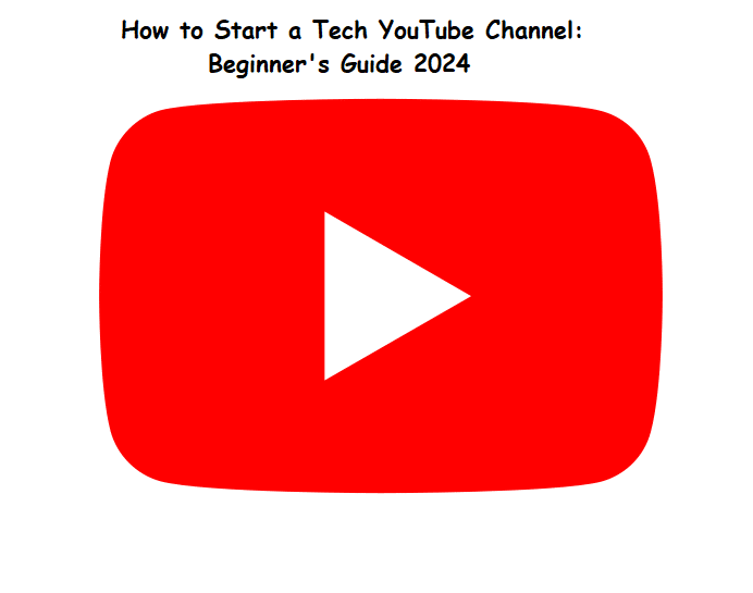How to Start a Tech YouTube Channel: Beginner's Guide