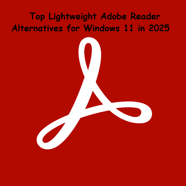 Best Lightweight Adobe Reader Alternatives for Windows 11