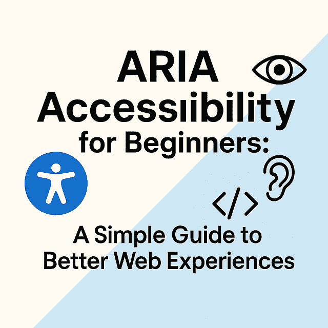 ARIA Accessibility for Beginners