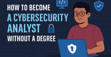 How to Become a Cybersecurity Analyst Without a Degree