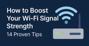 How to Boost Your Wi-Fi Signal Strength