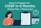 How to Prepare for CISSP in 6 Months
