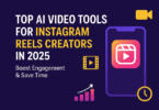 Top AI Video Tools for Instagram Reels Creators in 2025