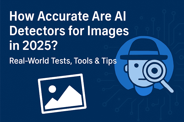 How Accurate Are AI Detectors for Images 2025